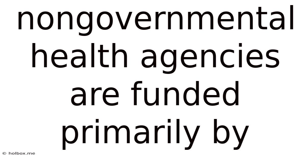 Nongovernmental Health Agencies Are Funded Primarily By