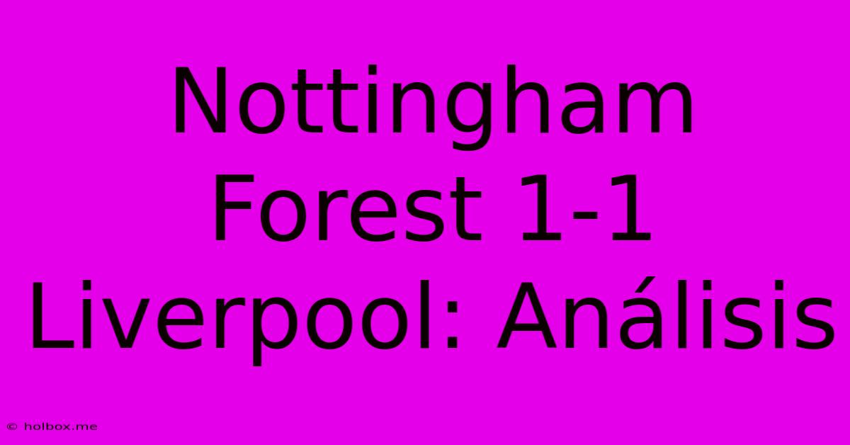 Nottingham Forest 1-1 Liverpool: Análisis