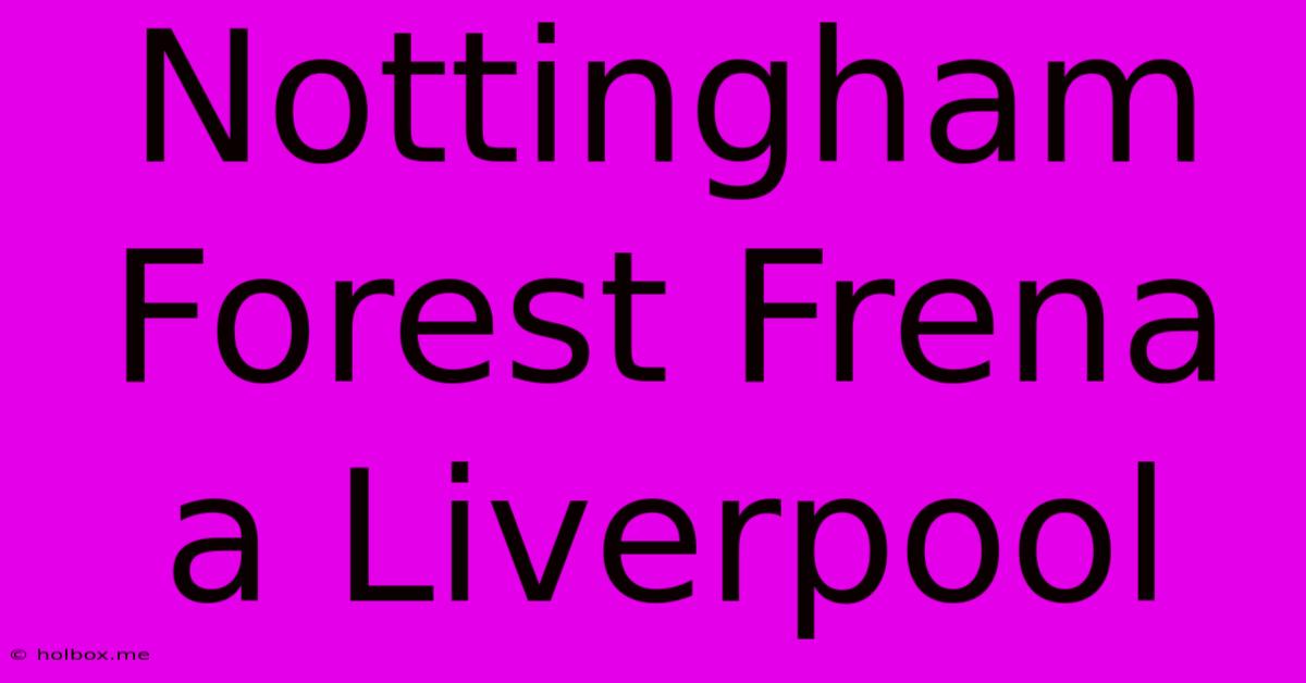 Nottingham Forest Frena A Liverpool