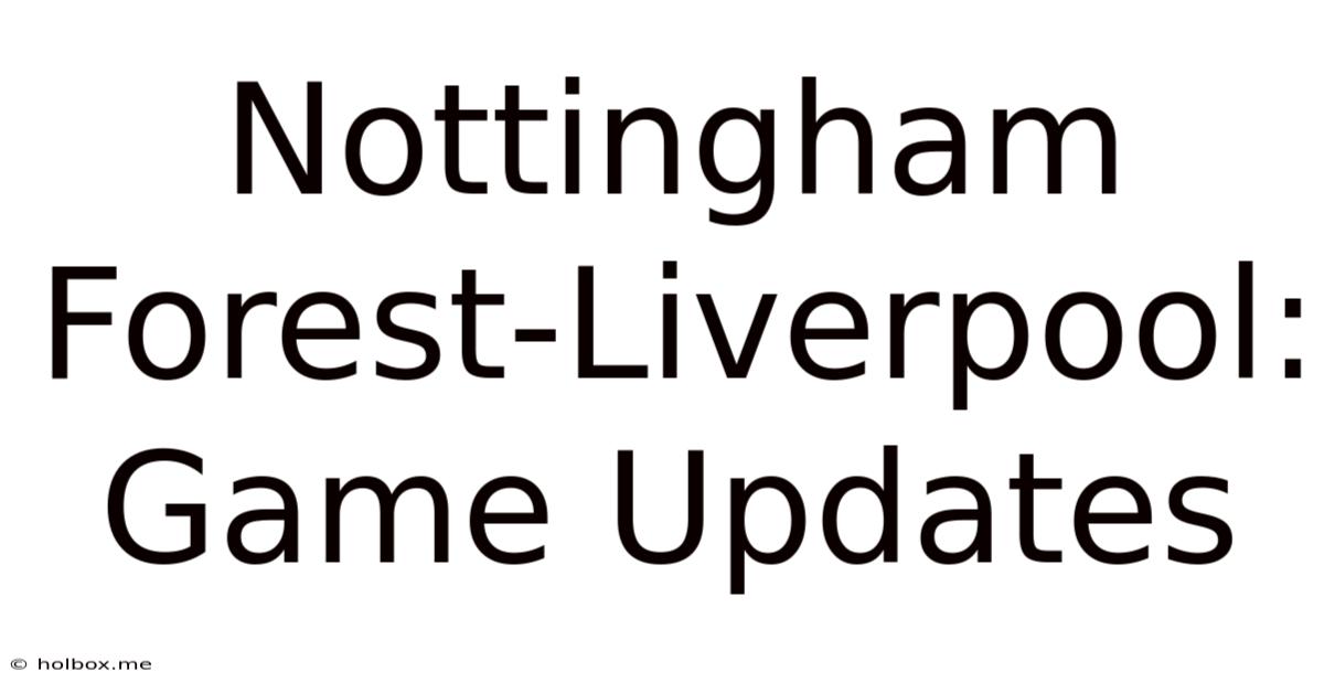 Nottingham Forest-Liverpool:  Game Updates