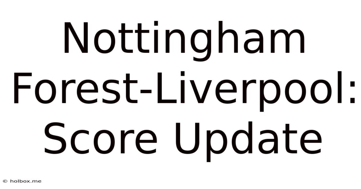 Nottingham Forest-Liverpool: Score Update