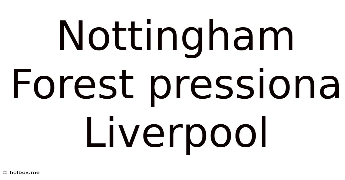 Nottingham Forest Pressiona Liverpool