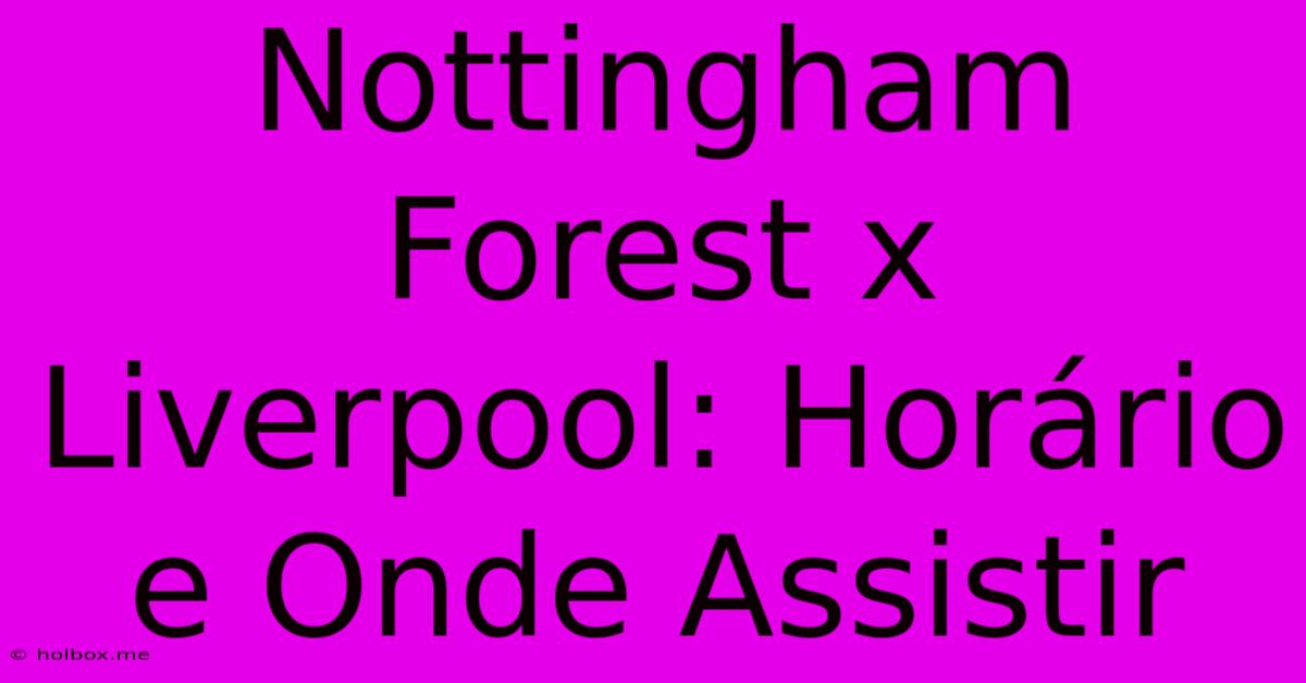 Nottingham Forest X Liverpool: Horário E Onde Assistir