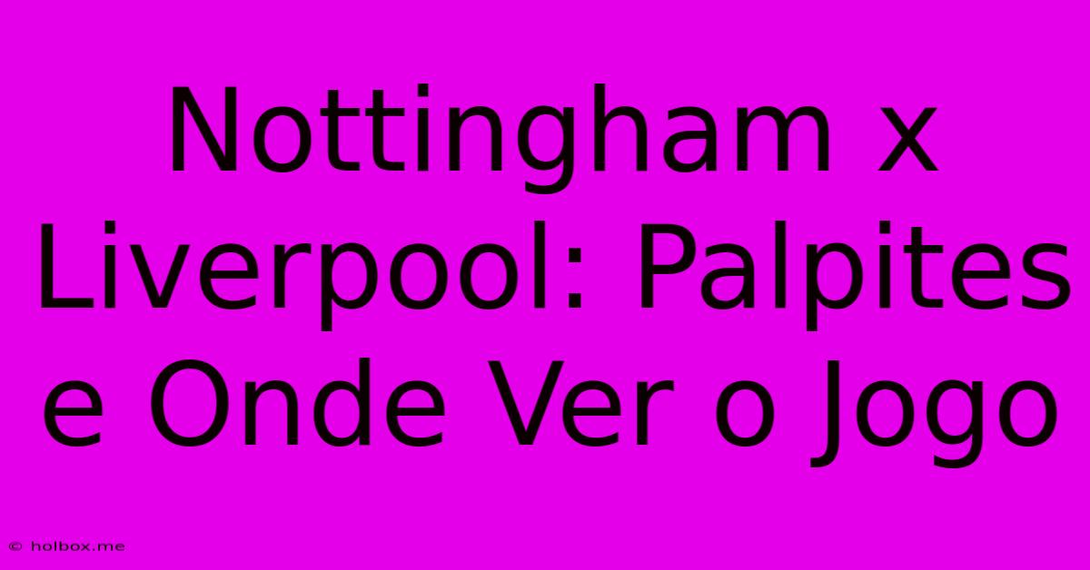 Nottingham X Liverpool: Palpites E Onde Ver O Jogo