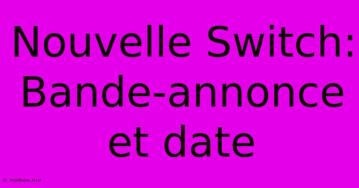 Nouvelle Switch: Bande-annonce Et Date