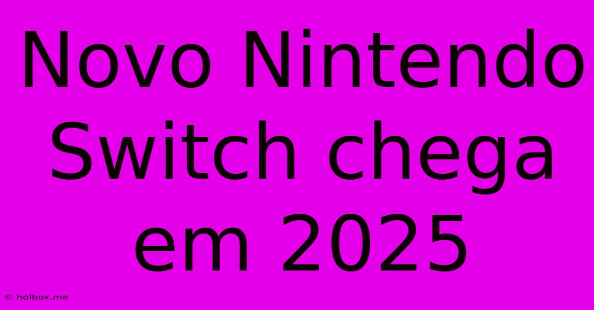 Novo Nintendo Switch Chega Em 2025