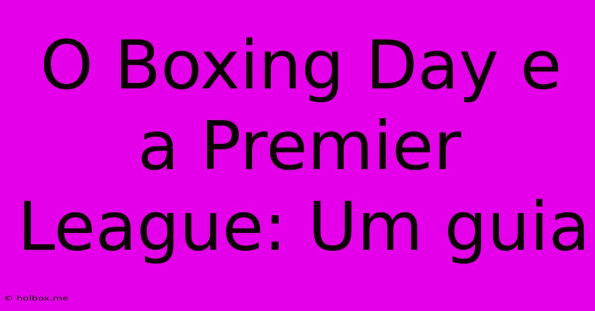 O Boxing Day E A Premier League: Um Guia