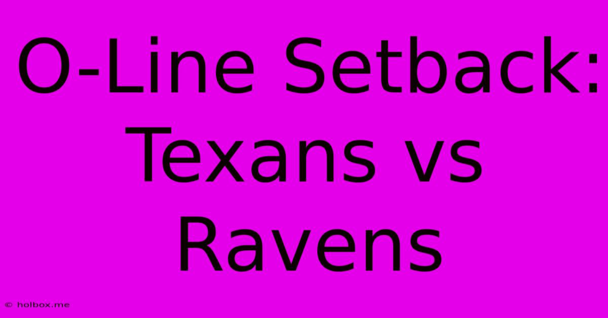 O-Line Setback: Texans Vs Ravens