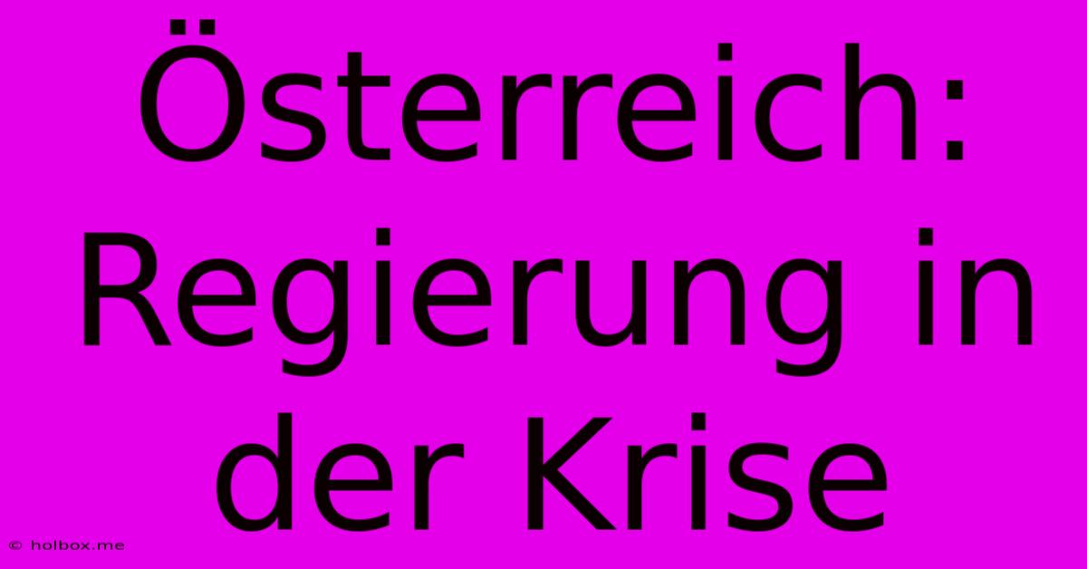 Österreich: Regierung In Der Krise