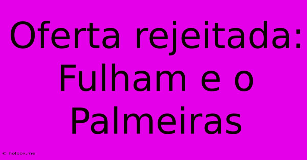 Oferta Rejeitada: Fulham E O Palmeiras