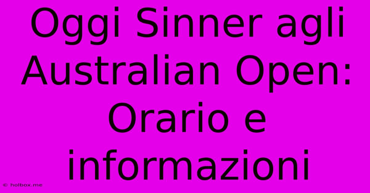 Oggi Sinner Agli Australian Open: Orario E Informazioni