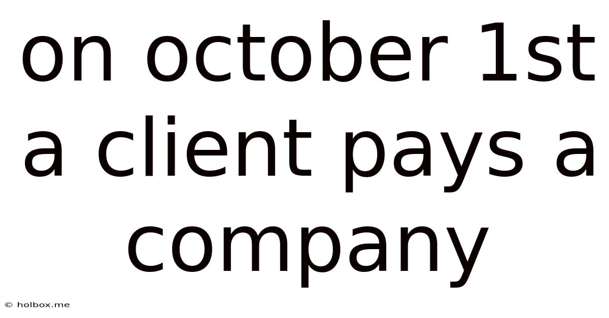 On October 1st A Client Pays A Company