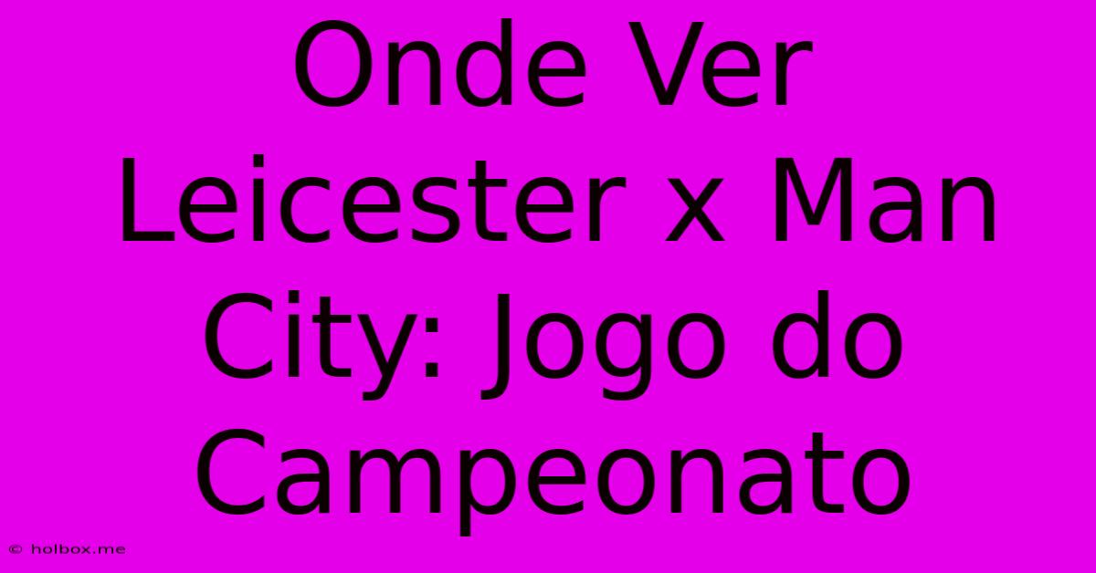 Onde Ver Leicester X Man City: Jogo Do Campeonato