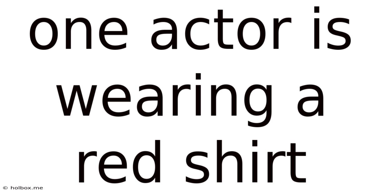 One Actor Is Wearing A Red Shirt