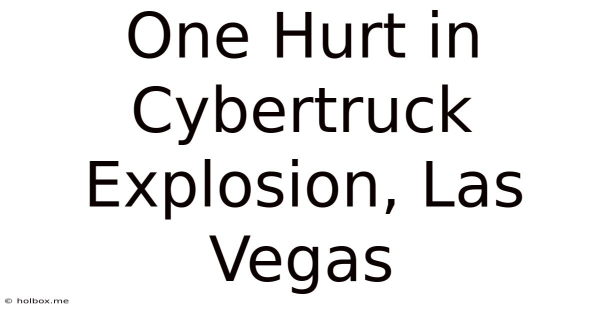 One Hurt In Cybertruck Explosion, Las Vegas