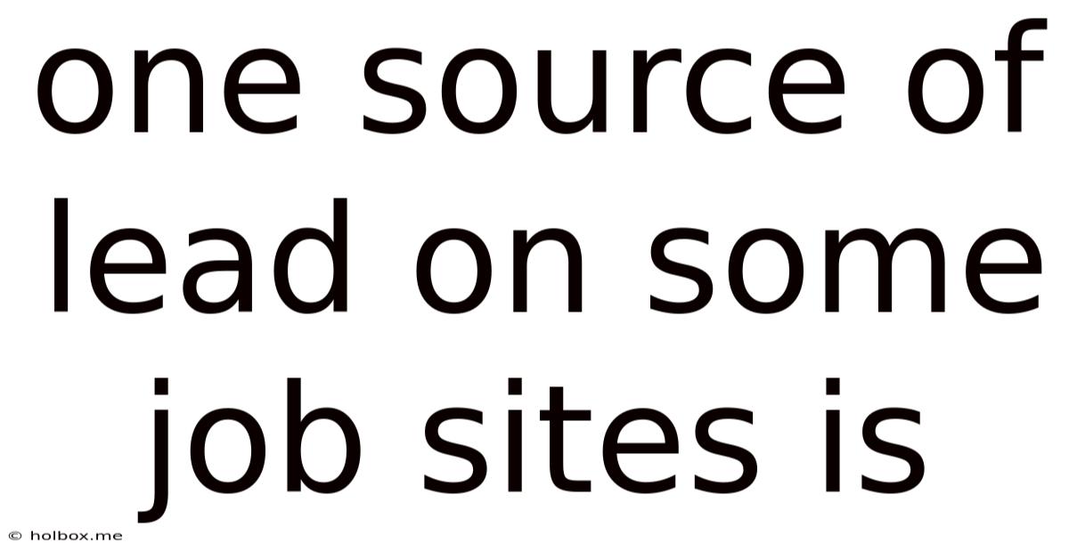 One Source Of Lead On Some Job Sites Is