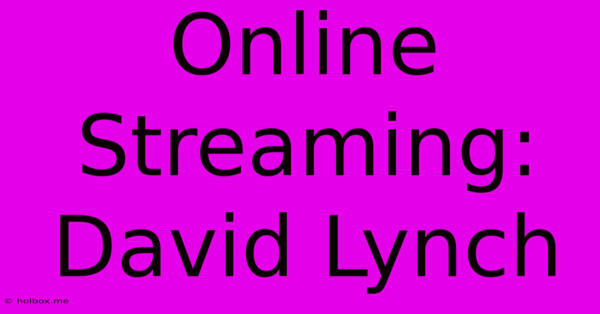 Online Streaming: David Lynch