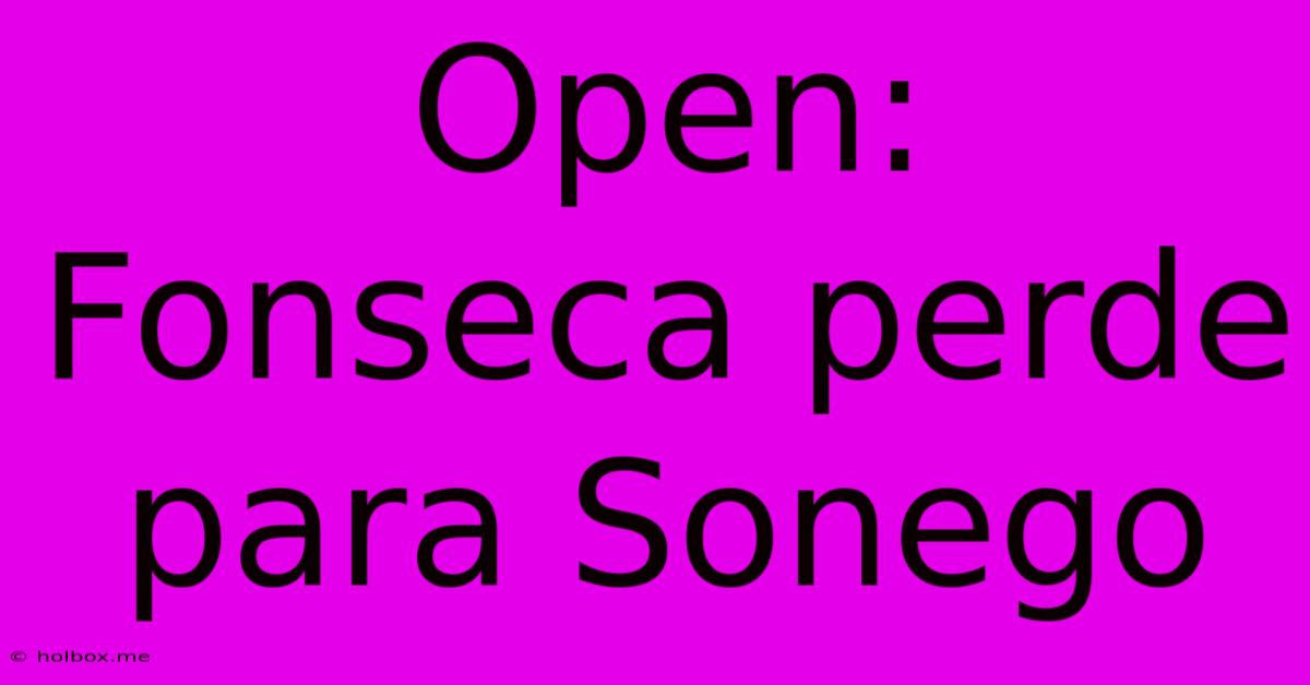 Open: Fonseca Perde Para Sonego