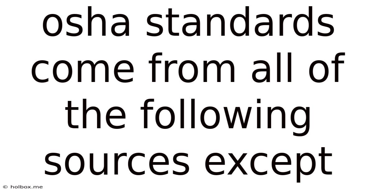 Osha Standards Come From All Of The Following Sources Except