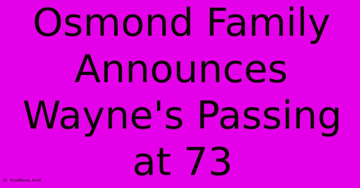 Osmond Family Announces Wayne's Passing At 73