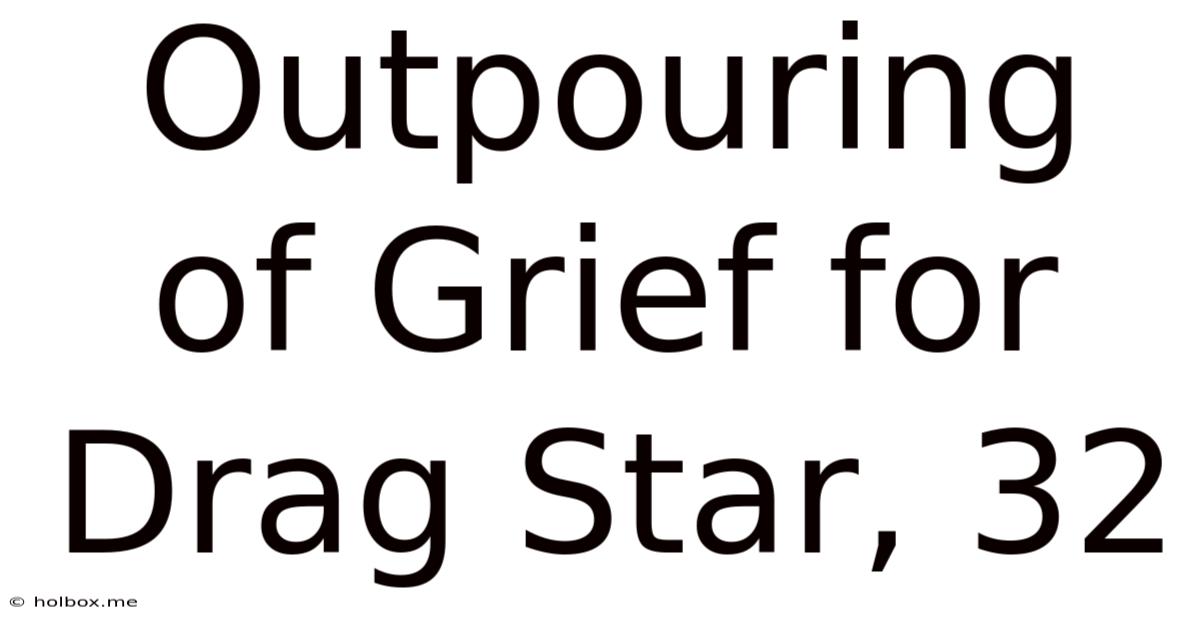 Outpouring Of Grief For Drag Star, 32