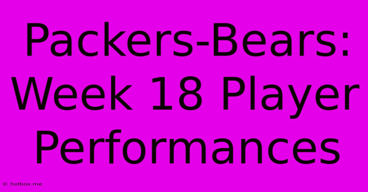 Packers-Bears: Week 18 Player Performances