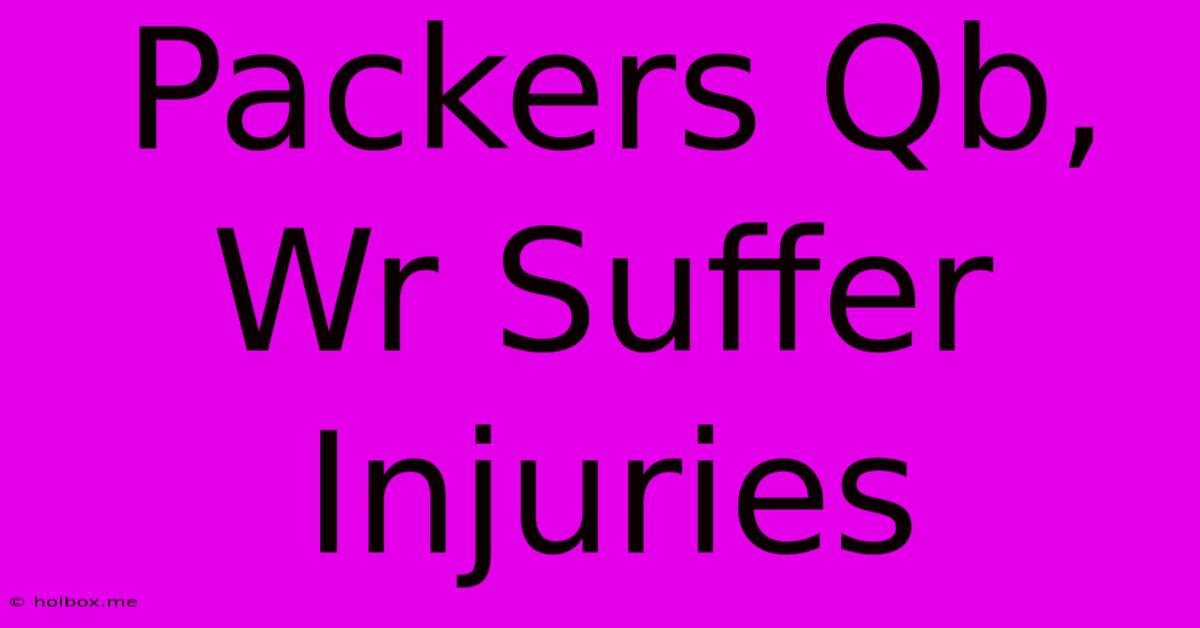 Packers Qb, Wr Suffer Injuries