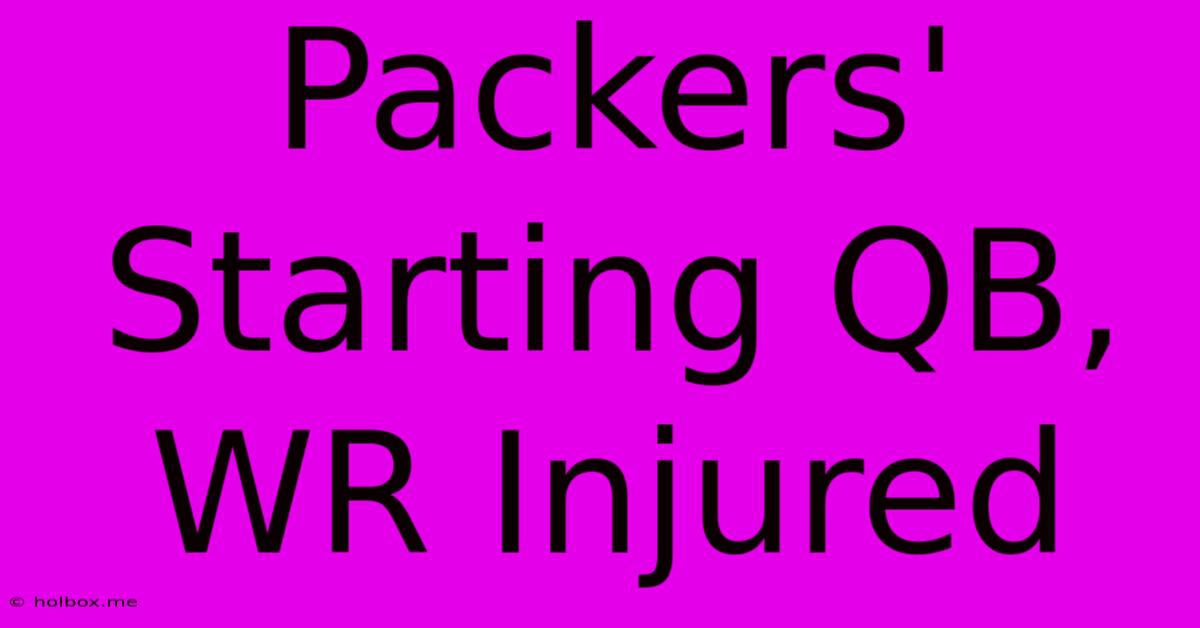 Packers' Starting QB, WR Injured