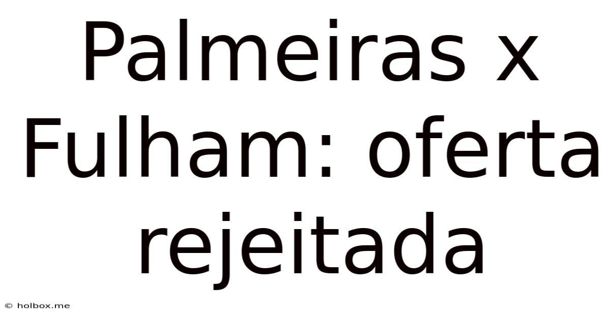 Palmeiras X Fulham: Oferta Rejeitada