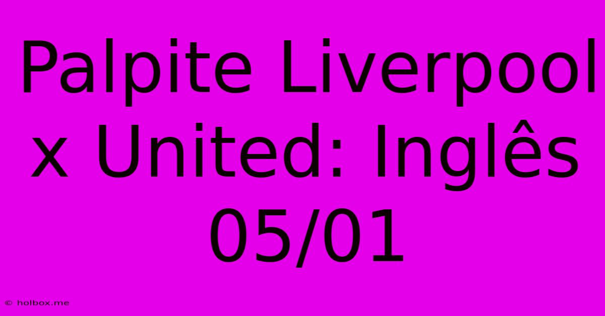 Palpite Liverpool X United: Inglês 05/01