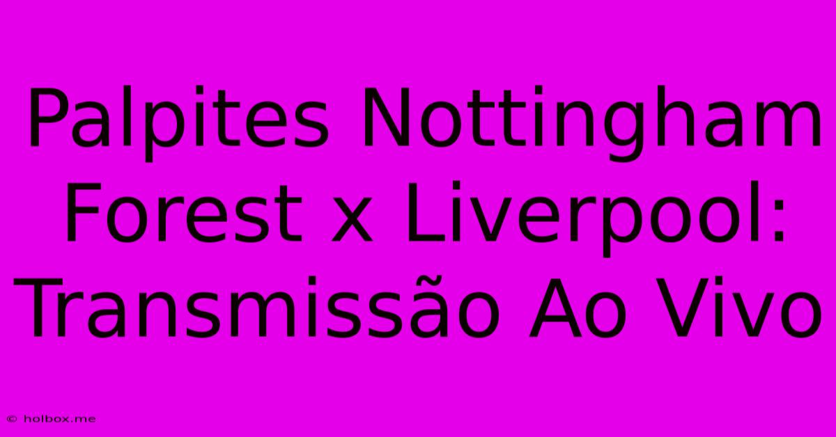 Palpites Nottingham Forest X Liverpool: Transmissão Ao Vivo