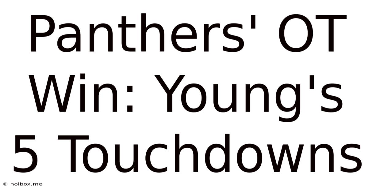 Panthers' OT Win: Young's 5 Touchdowns