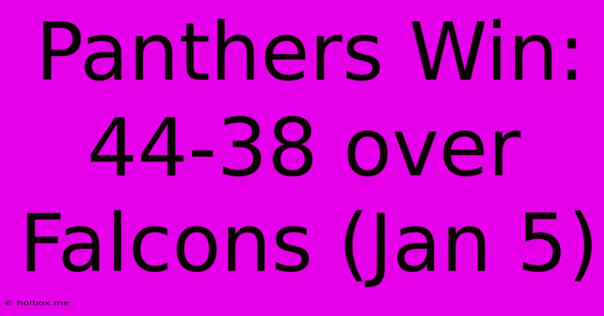 Panthers Win: 44-38 Over Falcons (Jan 5)