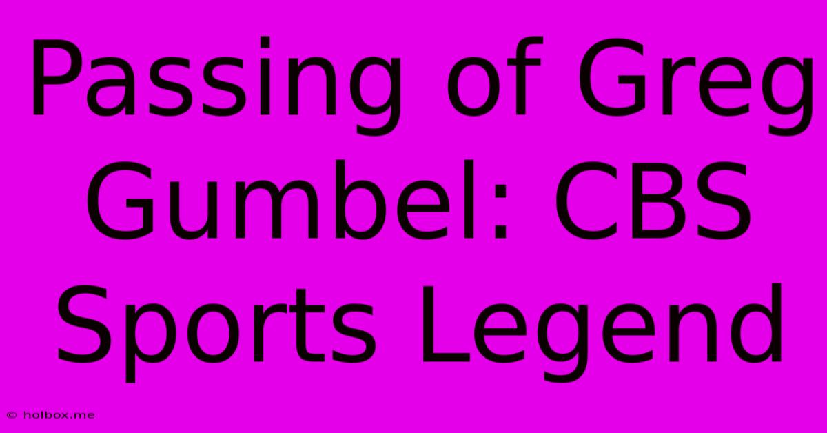 Passing Of Greg Gumbel: CBS Sports Legend