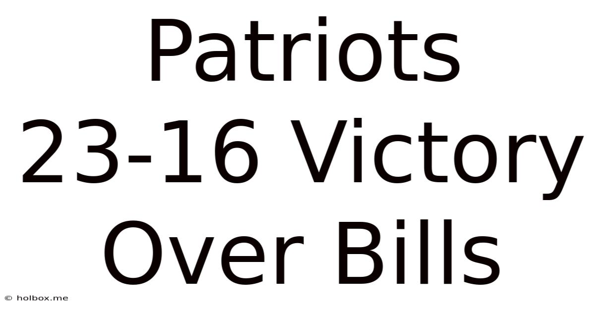 Patriots 23-16 Victory Over Bills