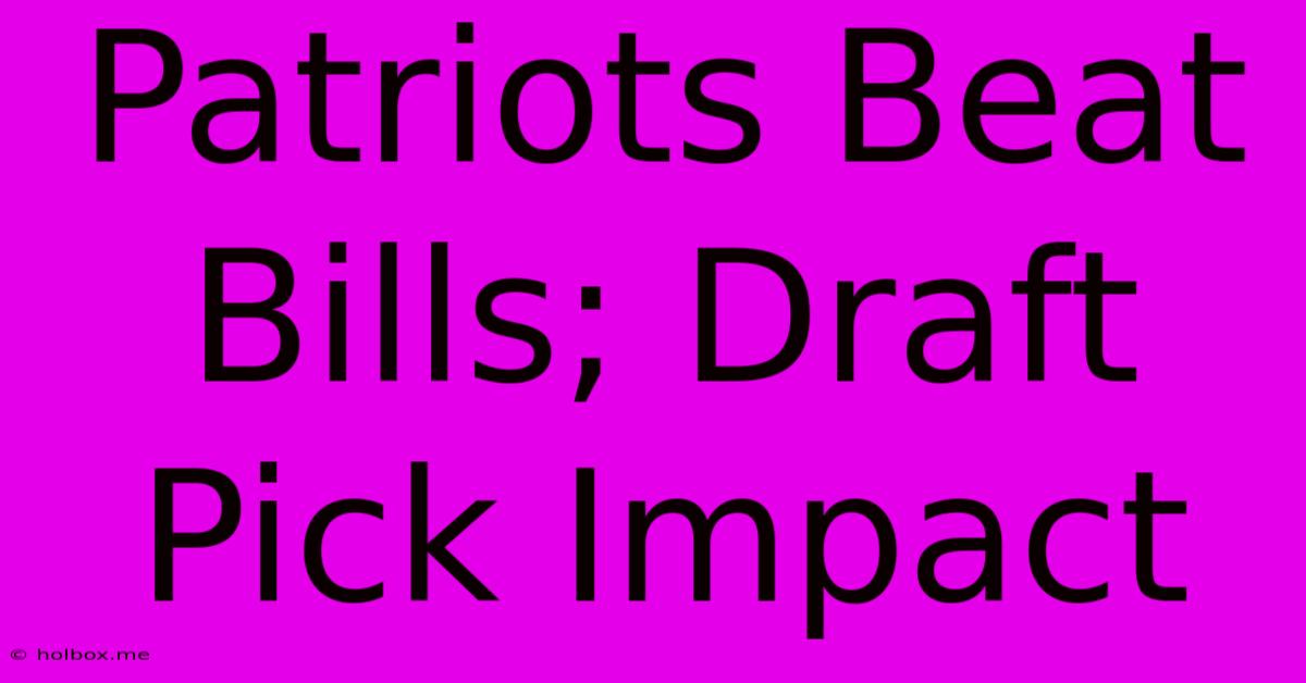 Patriots Beat Bills; Draft Pick Impact