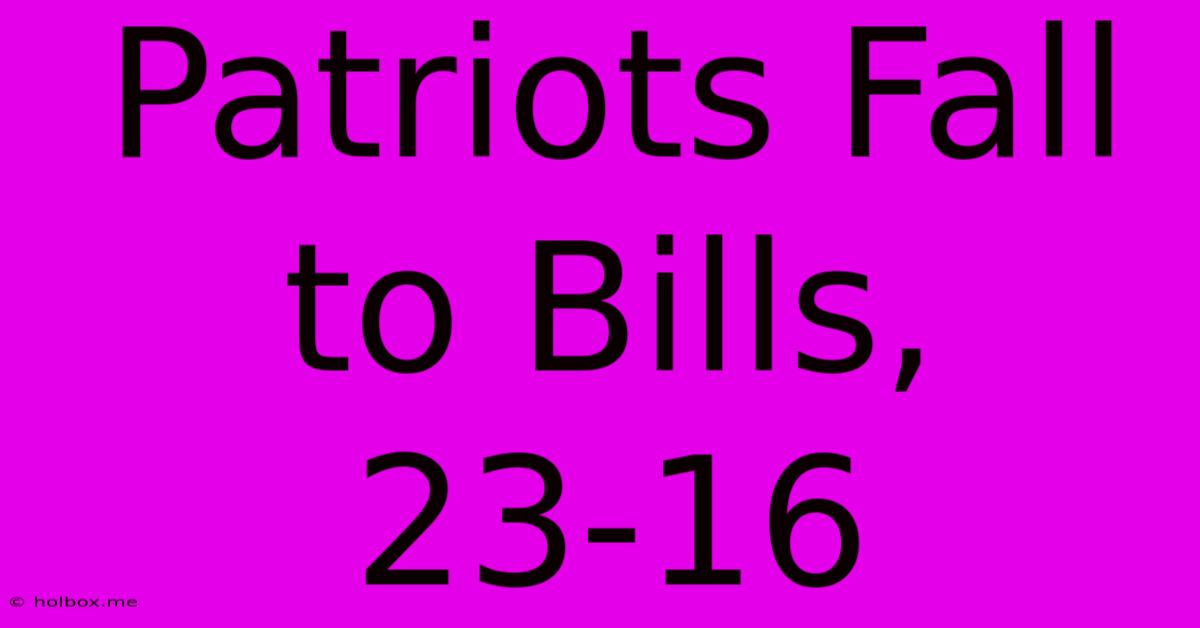 Patriots Fall To Bills, 23-16