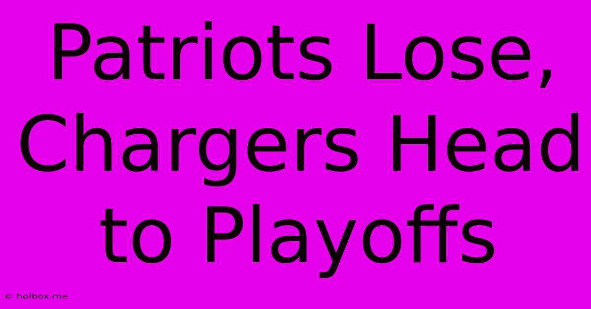 Patriots Lose, Chargers Head To Playoffs