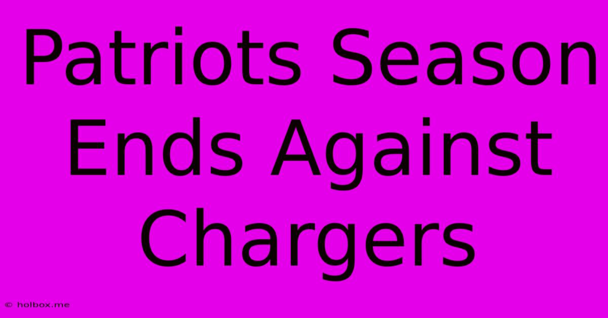 Patriots Season Ends Against Chargers