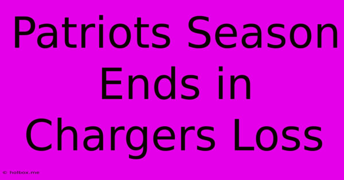 Patriots Season Ends In Chargers Loss