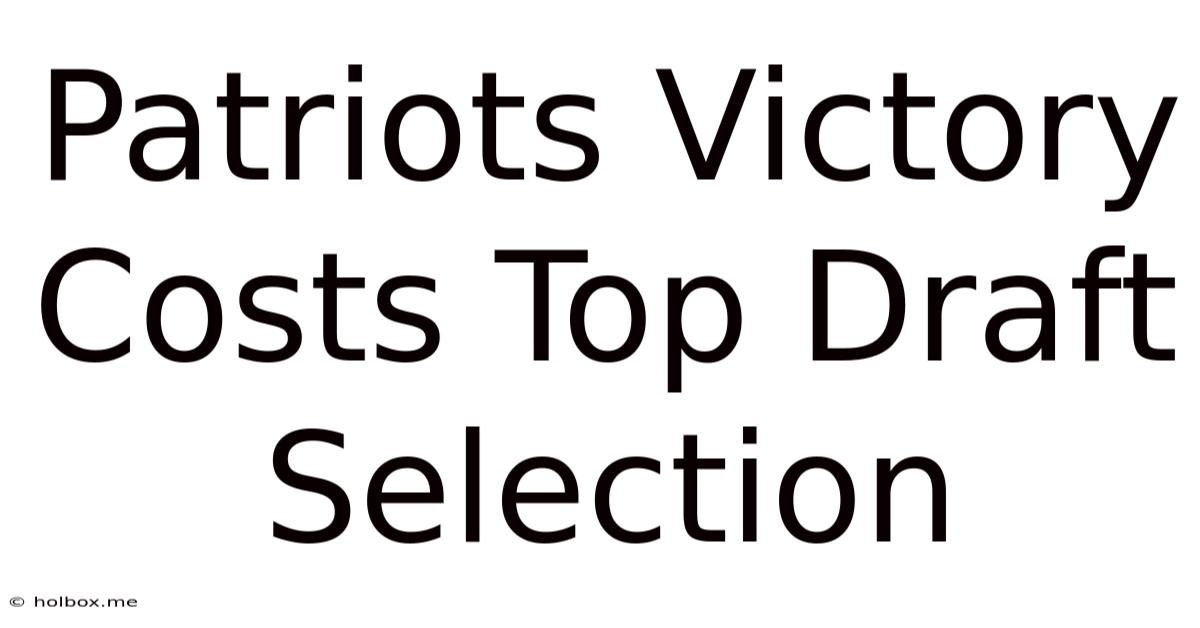 Patriots Victory Costs Top Draft Selection