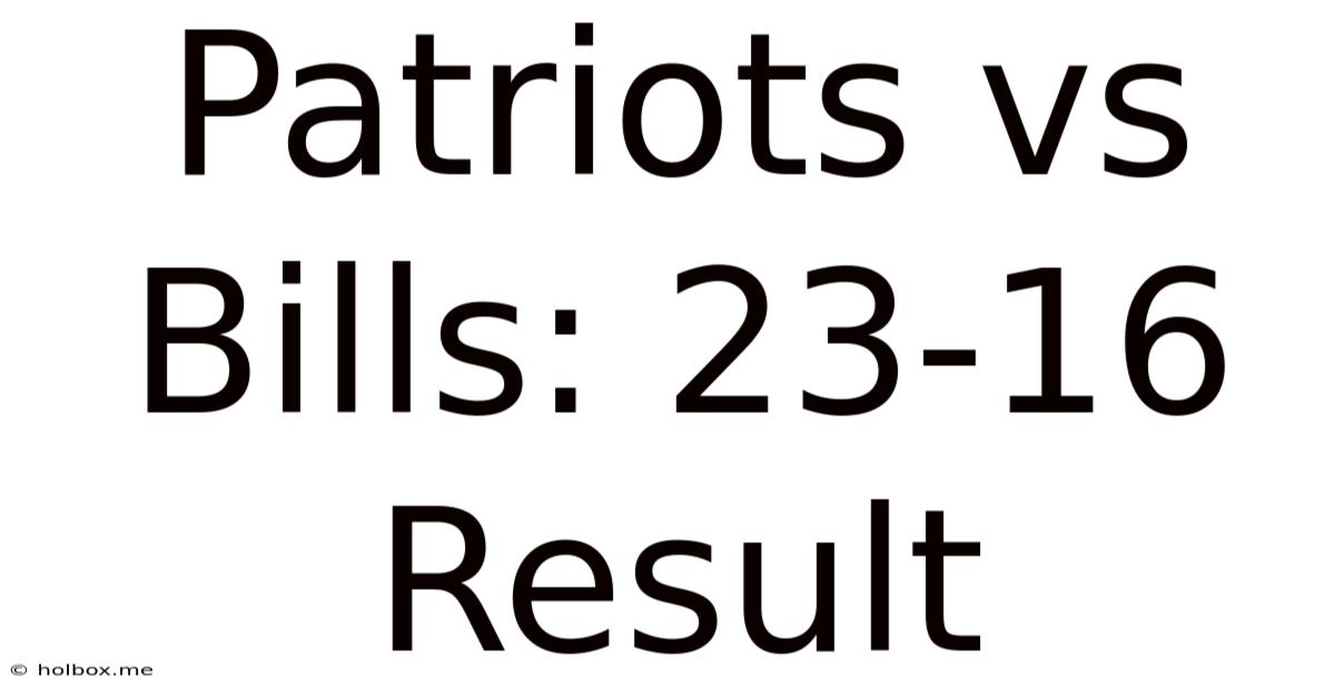 Patriots Vs Bills: 23-16 Result