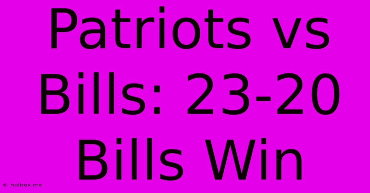 Patriots Vs Bills: 23-20 Bills Win