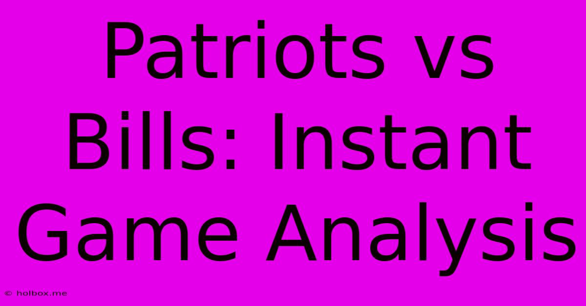 Patriots Vs Bills: Instant Game Analysis