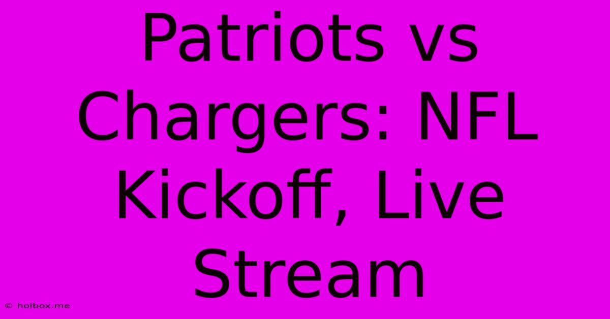 Patriots Vs Chargers: NFL Kickoff, Live Stream