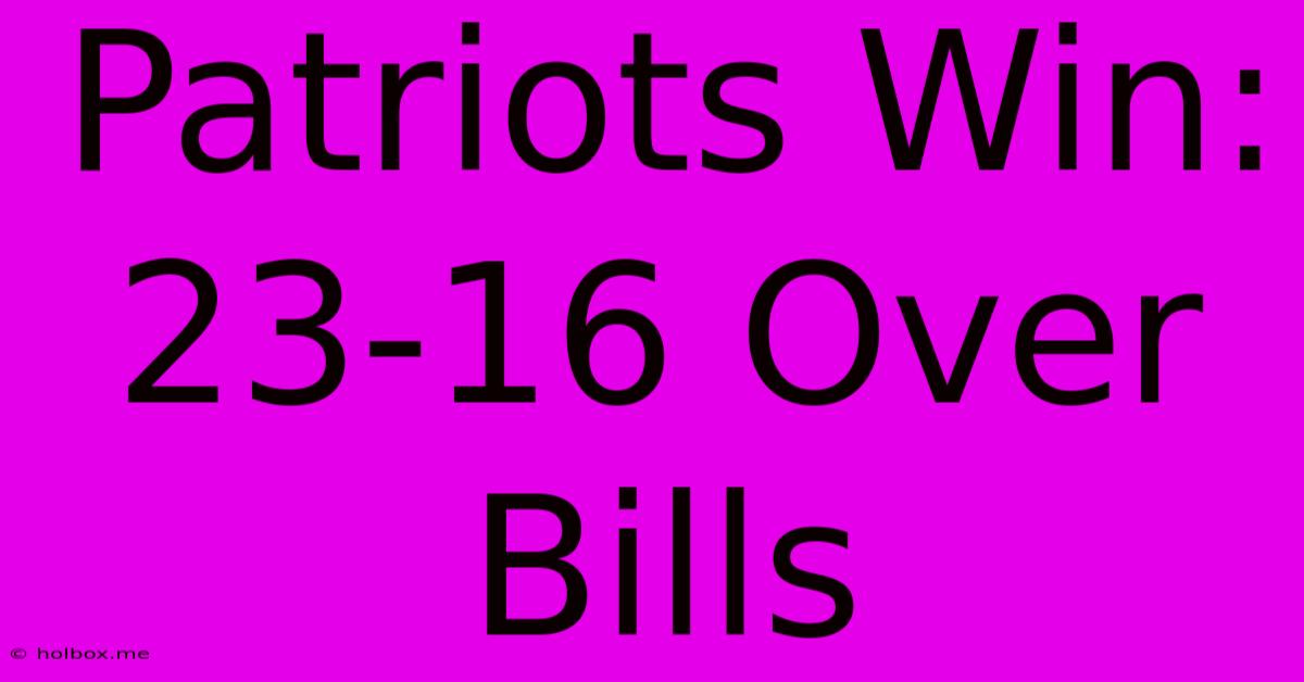 Patriots Win: 23-16 Over Bills