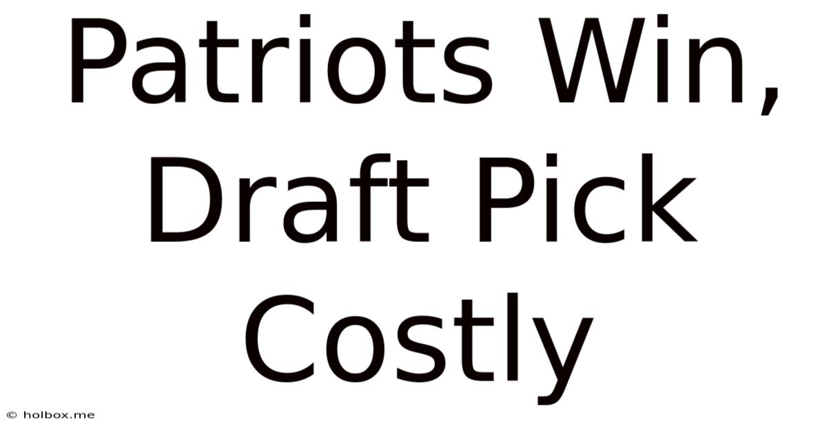 Patriots Win, Draft Pick Costly