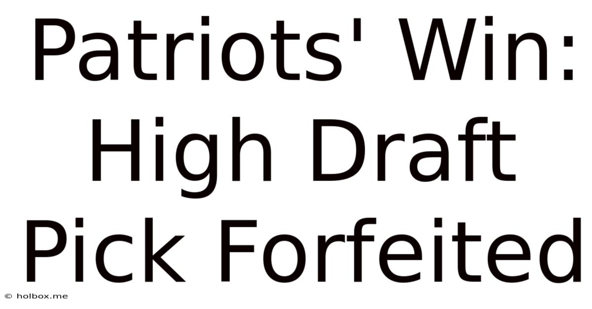 Patriots' Win: High Draft Pick Forfeited