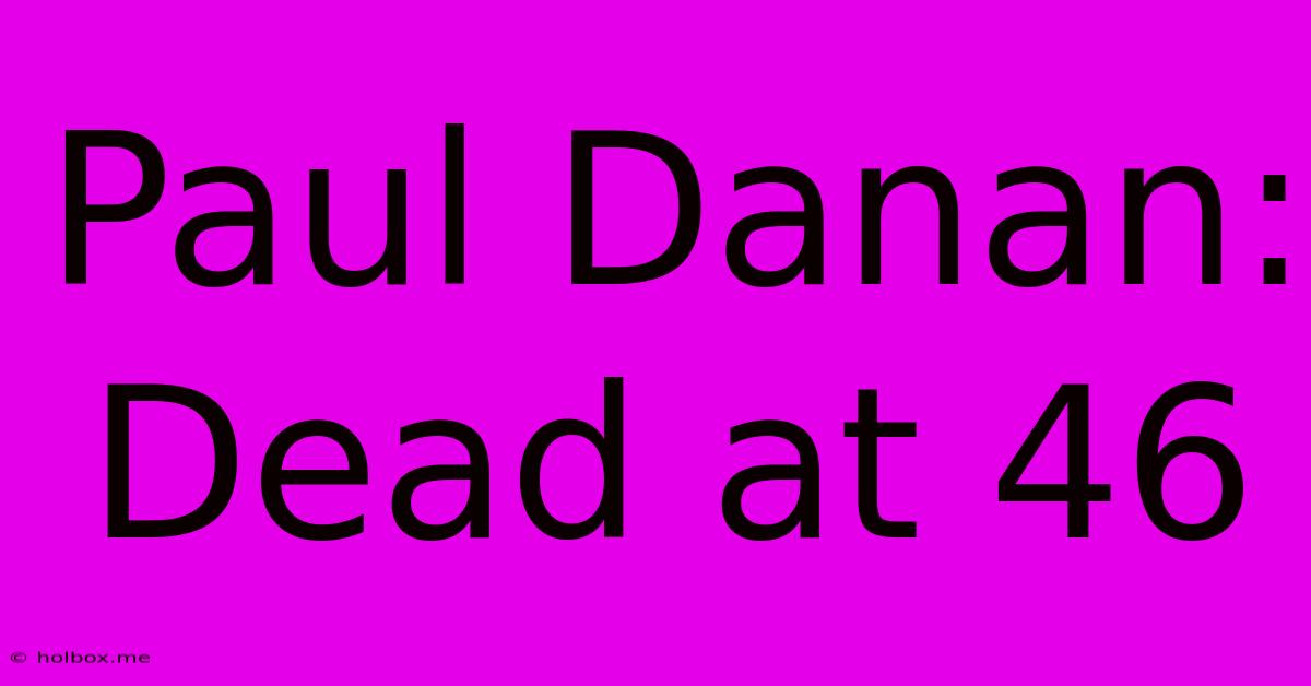 Paul Danan: Dead At 46