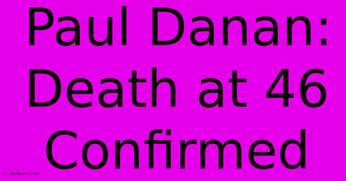 Paul Danan: Death At 46 Confirmed